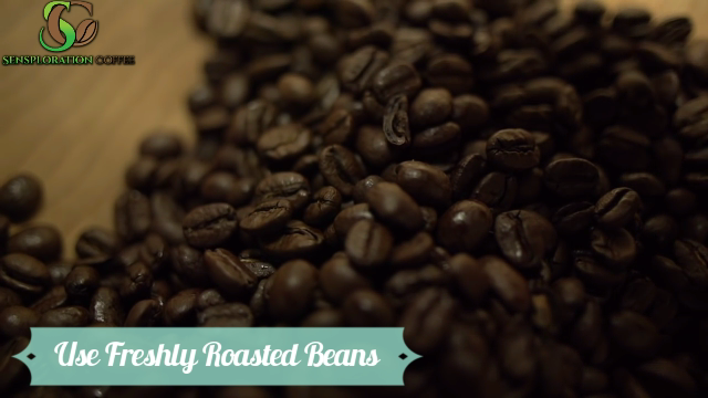 Use Freshly Roasted Coffee